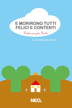 E morirorno tutti felici e contenti - Antologia Racconti