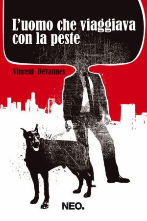 L'uomo che viaggiava con la peste - Vincent Devannes